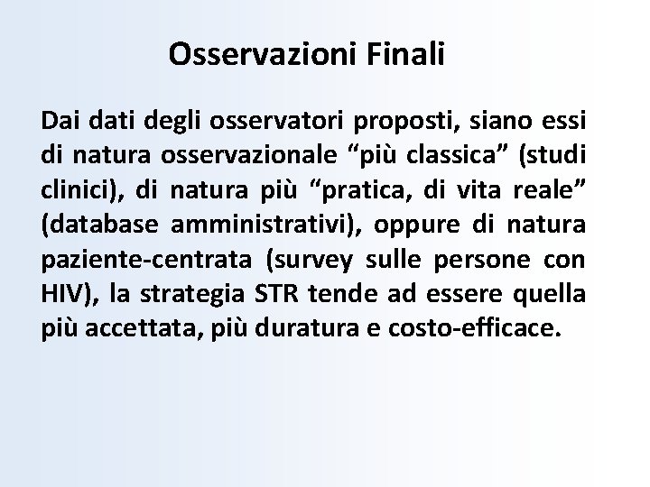 Osservazioni Finali Dai dati degli osservatori proposti, siano essi di natura osservazionale “più classica”