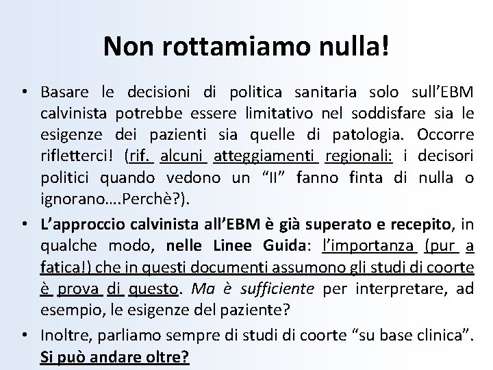 Non rottamiamo nulla! • Basare le decisioni di politica sanitaria solo sull’EBM calvinista potrebbe