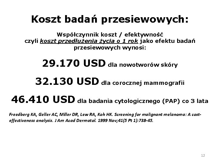 Koszt badań przesiewowych: Współczynnik koszt / efektywność czyli koszt przedłużenia życia o 1 rok