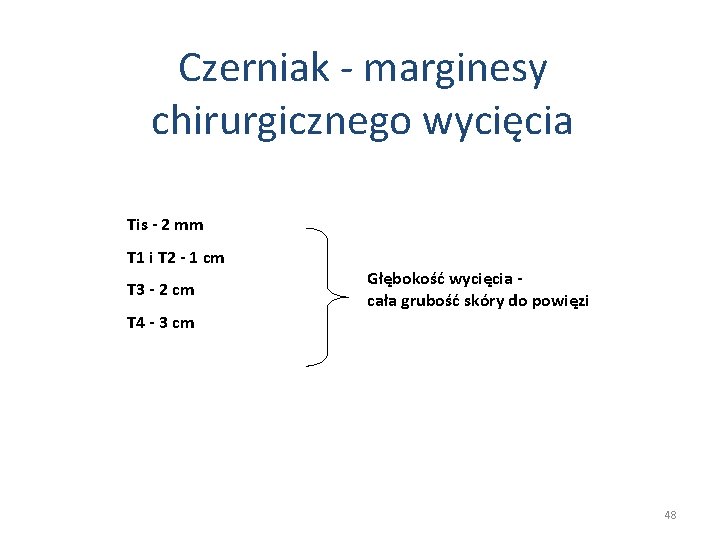 Czerniak - marginesy chirurgicznego wycięcia Tis - 2 mm T 1 i T 2