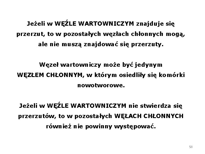 Jeżeli w WĘŹLE WARTOWNICZYM znajduje się przerzut, to w pozostałych węzłach chłonnych mogą, ale