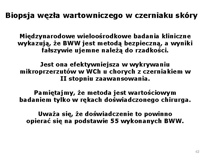 Biopsja węzła wartowniczego w czerniaku skóry Międzynarodowe wieloośrodkowe badania kliniczne wykazują, że BWW jest