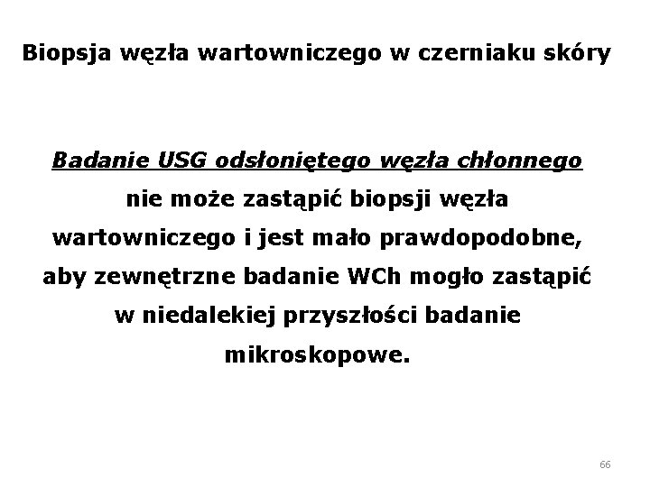 Biopsja węzła wartowniczego w czerniaku skóry Badanie USG odsłoniętego węzła chłonnego nie może zastąpić