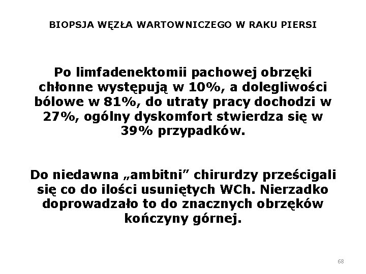 BIOPSJA WĘZŁA WARTOWNICZEGO W RAKU PIERSI Po limfadenektomii pachowej obrzęki chłonne występują w 10%,