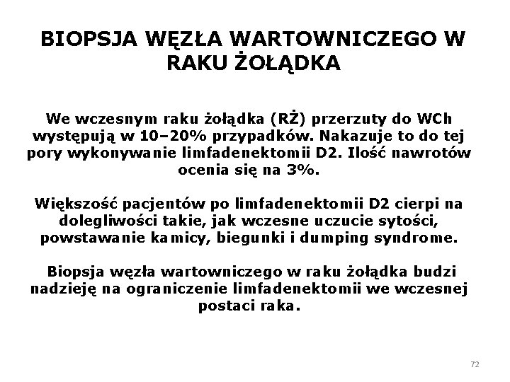 BIOPSJA WĘZŁA WARTOWNICZEGO W RAKU ŻOŁĄDKA We wczesnym raku żołądka (RŻ) przerzuty do WCh