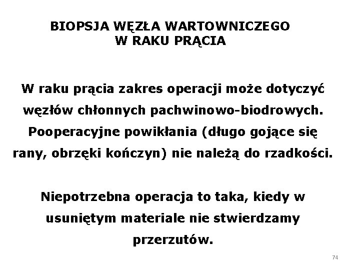 BIOPSJA WĘZŁA WARTOWNICZEGO W RAKU PRĄCIA W raku prącia zakres operacji może dotyczyć węzłów