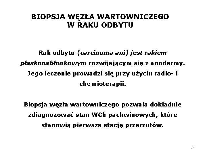 BIOPSJA WĘZŁA WARTOWNICZEGO W RAKU ODBYTU Rak odbytu (carcinoma ani) jest rakiem płaskonabłonkowym rozwijającym