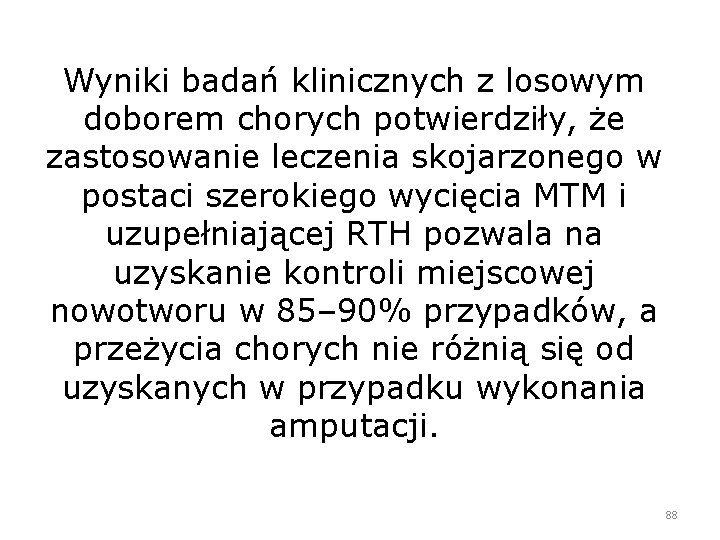 Wyniki badań klinicznych z losowym doborem chorych potwierdziły, że zastosowanie leczenia skojarzonego w postaci