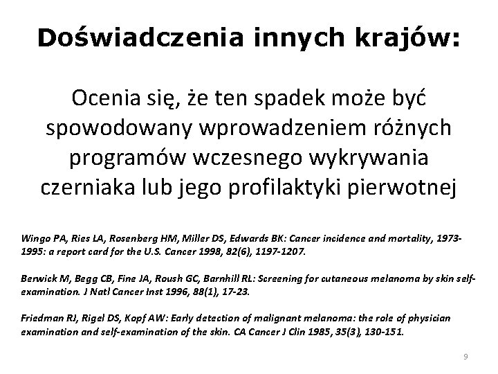 Doświadczenia innych krajów: Ocenia się, że ten spadek może być spowodowany wprowadzeniem różnych programów