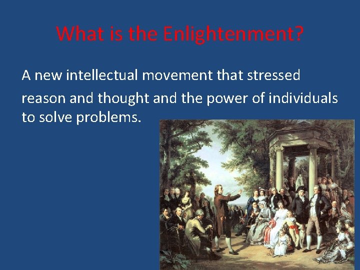 What is the Enlightenment? A new intellectual movement that stressed reason and thought and