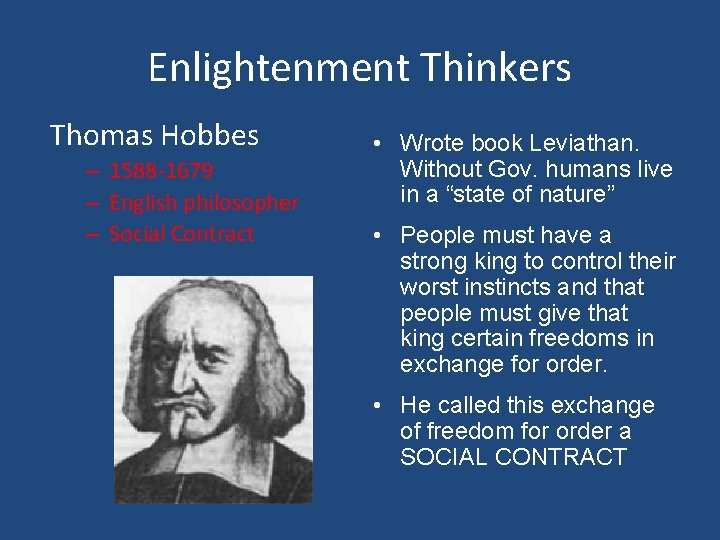 Enlightenment Thinkers Thomas Hobbes – 1588 -1679 – English philosopher – Social Contract • Enlightenment Thinkers Thomas Hobbes – 1588 -1679 – English philosopher – Social Contract •
