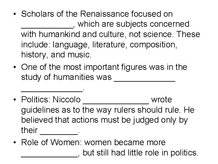  • Scholars of the Renaissance focused on ______, which are subjects concerned with