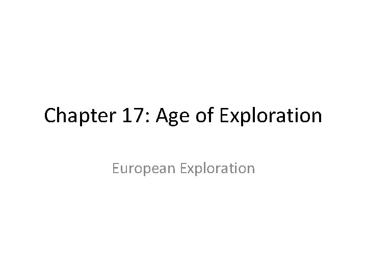 Chapter 17: Age of Exploration European Exploration 
