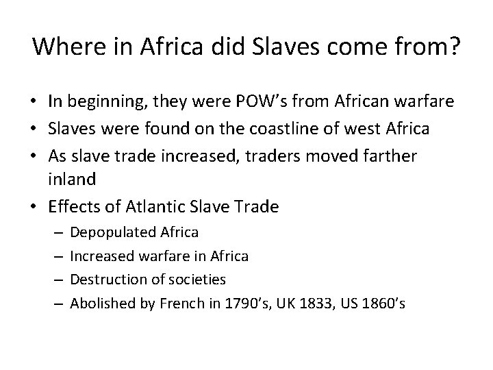 Where in Africa did Slaves come from? • In beginning, they were POW’s from