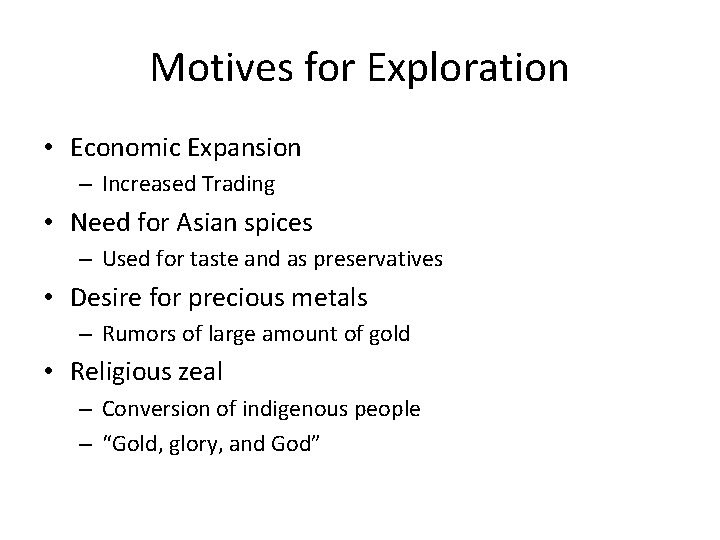 Motives for Exploration • Economic Expansion – Increased Trading • Need for Asian spices