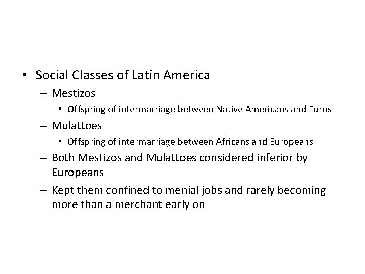  • Social Classes of Latin America – Mestizos • Offspring of intermarriage between