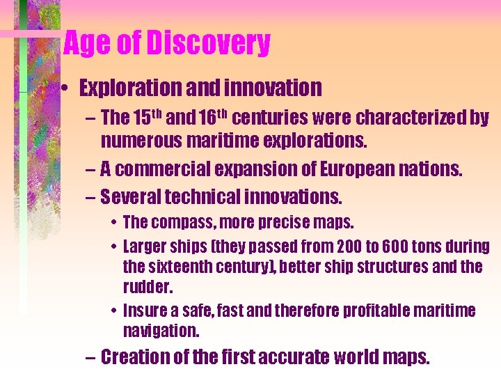 Age of Discovery • Exploration and innovation – The 15 th and 16 th