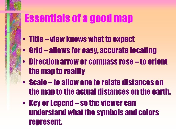 Essentials of a good map • Title – view knows what to expect •