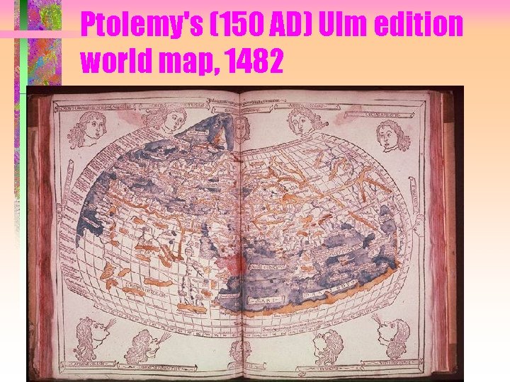 Ptolemy's (150 AD) Ulm edition world map, 1482 