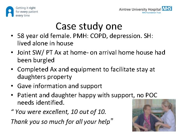 Case study one • 58 year old female. PMH: COPD, depression. SH: lived alone