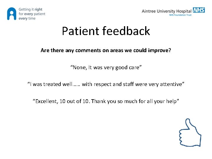 Patient feedback Are there any comments on areas we could improve? “None, It was