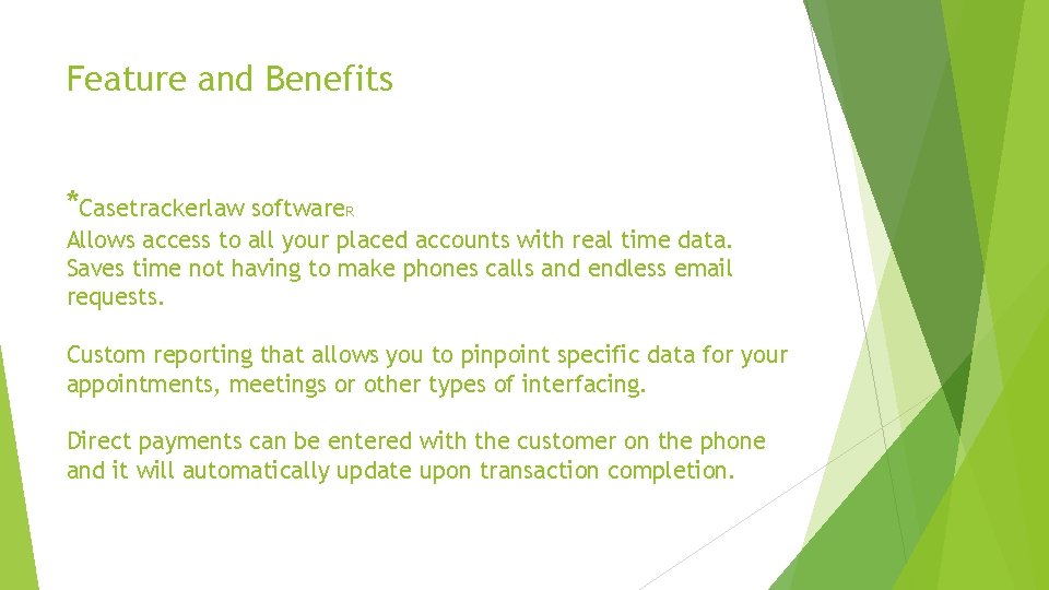Feature and Benefits *Casetrackerlaw software. R Allows access to all your placed accounts with