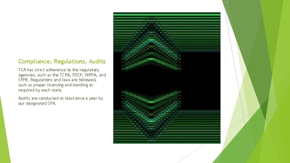 Compliance, Regulations, Audits TCA has strict adherence to the regulatory agencies, such as the