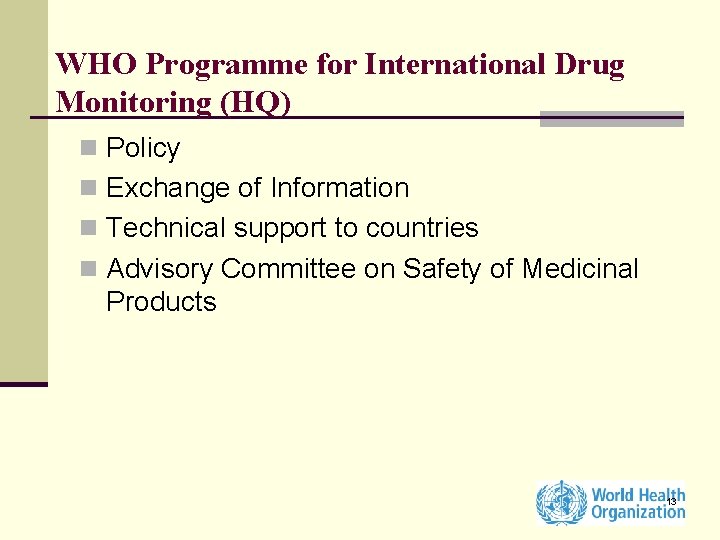 WHO Programme for International Drug Monitoring (HQ) n Policy n Exchange of Information n