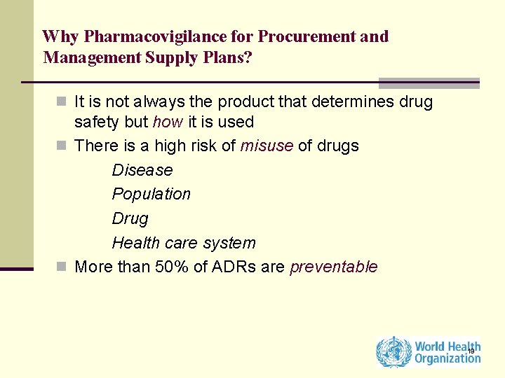 Why Pharmacovigilance for Procurement and Management Supply Plans? n It is not always the