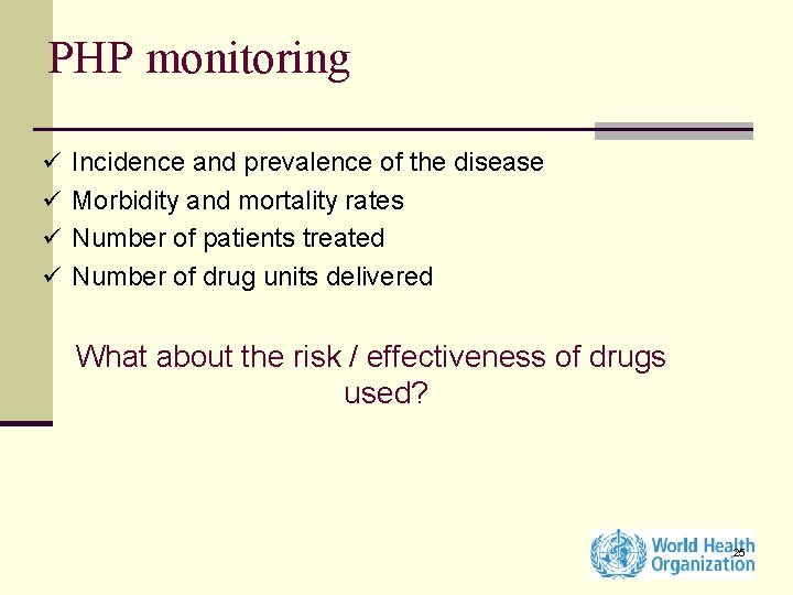 PHP monitoring ü Incidence and prevalence of the disease ü Morbidity and mortality rates