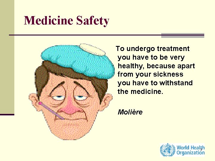 Medicine Safety To undergo treatment you have to be very healthy, because apart from