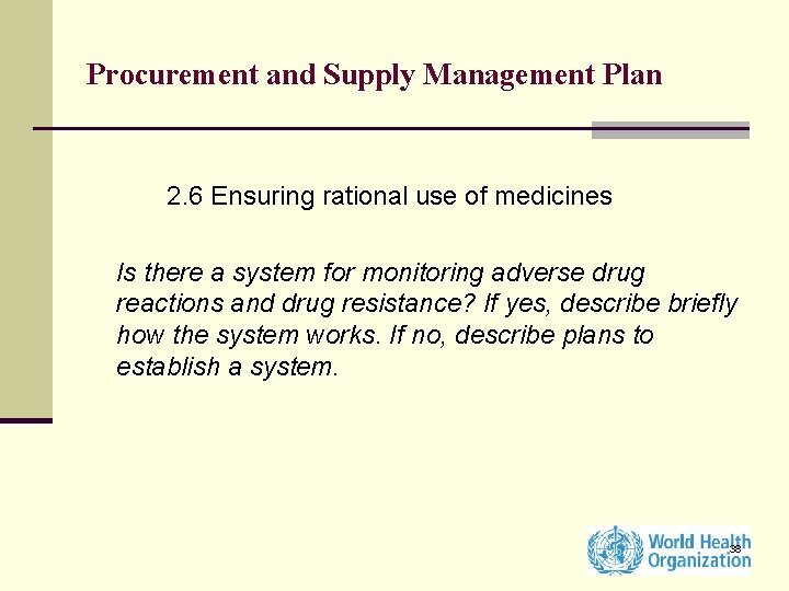 Procurement and Supply Management Plan 2. 6 Ensuring rational use of medicines Is there