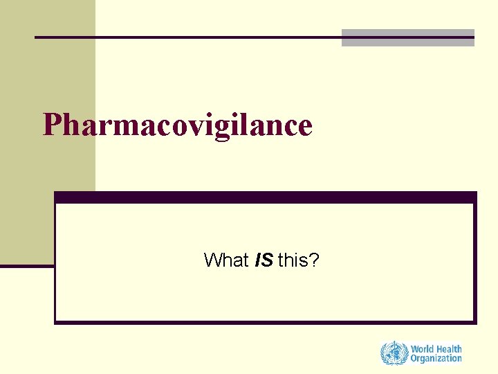 Pharmacovigilance What IS this? 