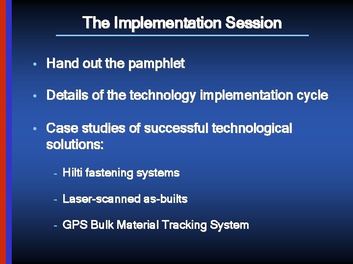 The Implementation Session • Hand out the pamphlet • Details of the technology implementation