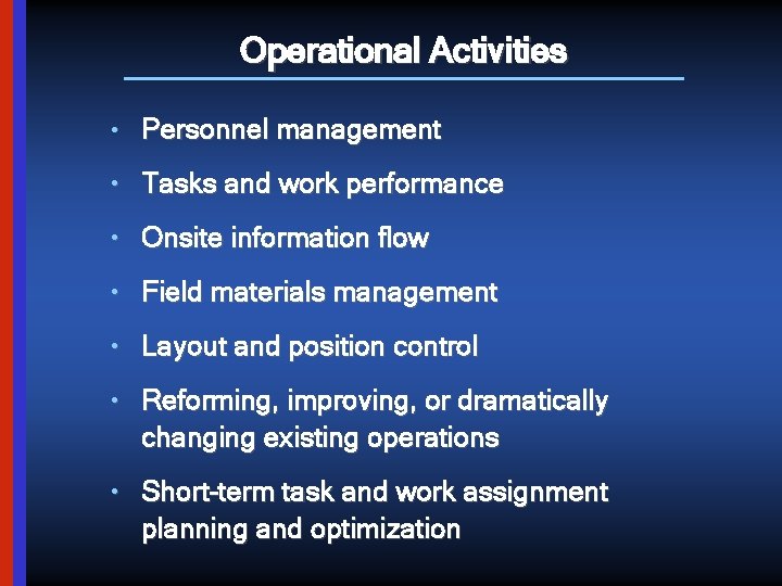 Operational Activities • Personnel management • Tasks and work performance • Onsite information flow