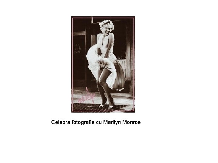 Celebra fotografie cu Marilyn Monroe 
