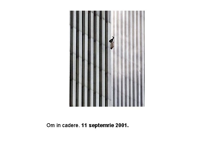 Om in cadere. 11 septemrie 2001. 