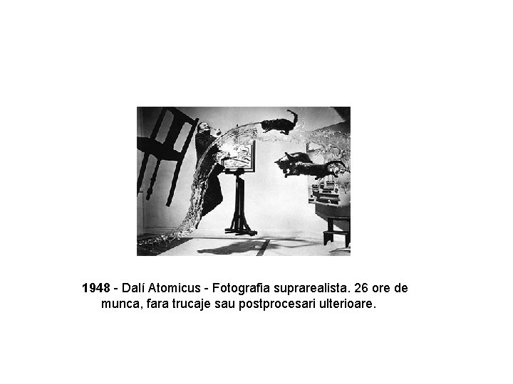 1948 - Dalí Atomicus - Fotografia suprarealista. 26 ore de munca, fara trucaje sau