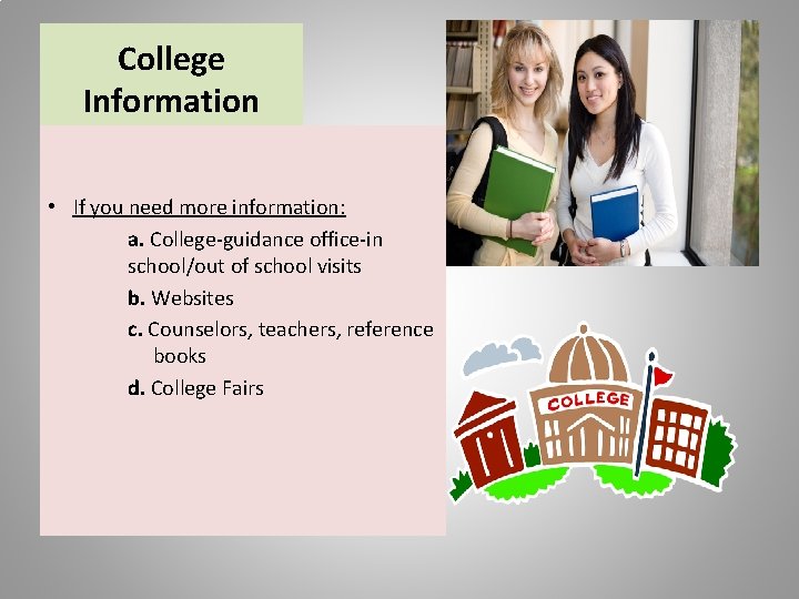 College Information • If you need more information: a. College-guidance office-in school/out of school