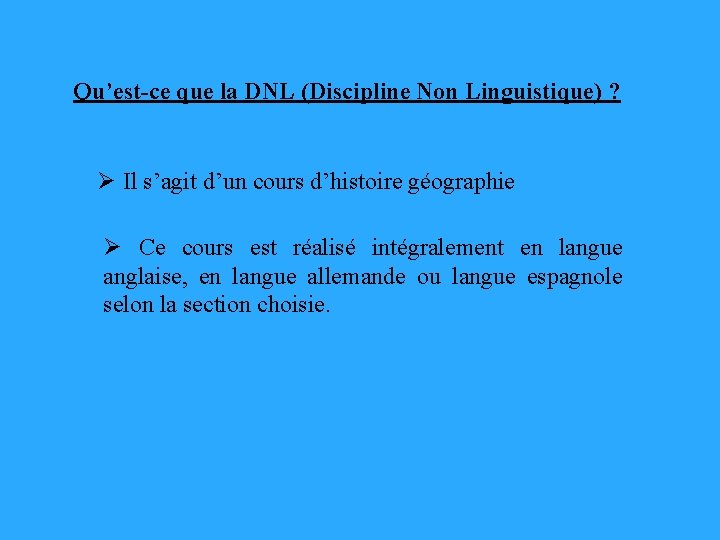 Qu’est-ce que la DNL (Discipline Non Linguistique) ? Ø Il s’agit d’un cours d’histoire