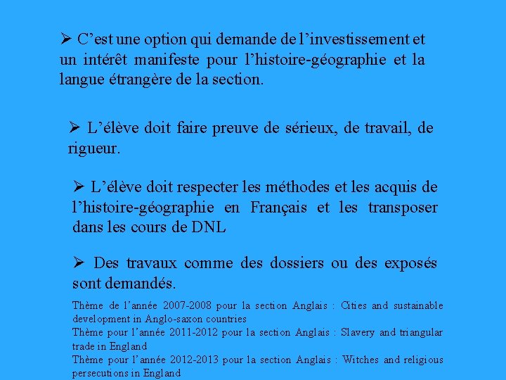 Ø C’est une option qui demande de l’investissement et un intérêt manifeste pour l’histoire-géographie