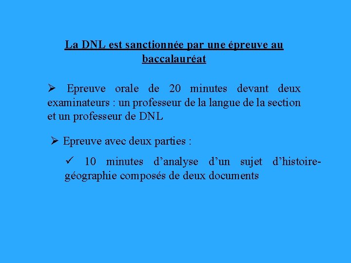 La DNL est sanctionnée par une épreuve au baccalauréat Ø Epreuve orale de 20