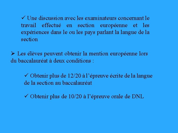 ü Une discussion avec les examinateurs concernant le travail effectué en section européenne et