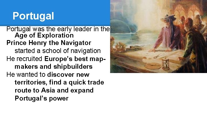 Portugal was the early leader in the Age of Exploration Prince Henry the Navigator