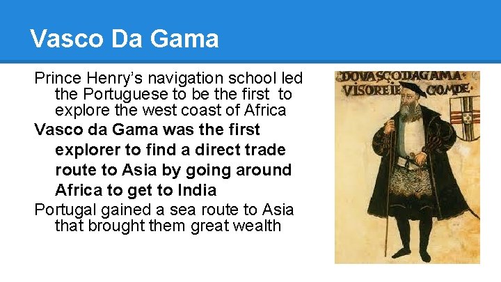 Vasco Da Gama Prince Henry’s navigation school led the Portuguese to be the first