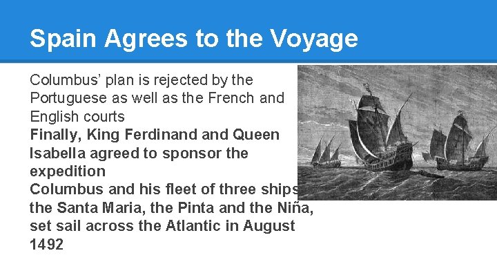 Spain Agrees to the Voyage Columbus’ plan is rejected by the Portuguese as well