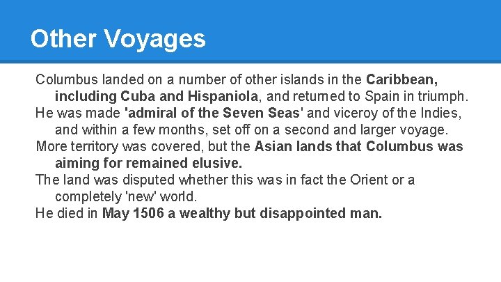 Other Voyages Columbus landed on a number of other islands in the Caribbean, including