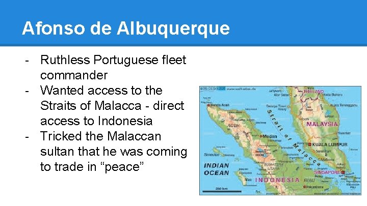 Afonso de Albuquerque - Ruthless Portuguese fleet commander - Wanted access to the Straits