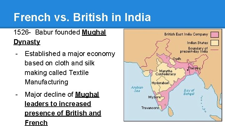 French vs. British in India 1526 - Babur founded Mughal Dynasty - Established a