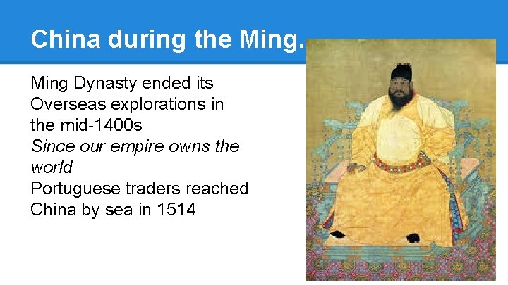 China during the Ming. . . Ming Dynasty ended its Overseas explorations in the